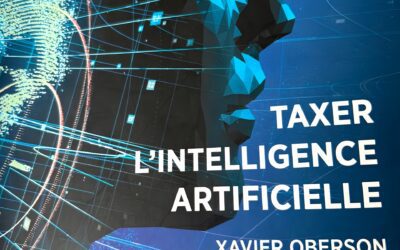Taxer l’intelligence artificielle : entre justice sociale et péril pour l’innovation – une lecture critique de Xavier Oberson